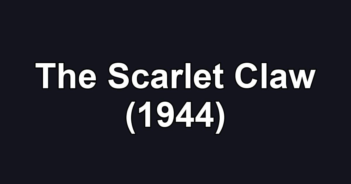 The Scarlet Claw (1944)