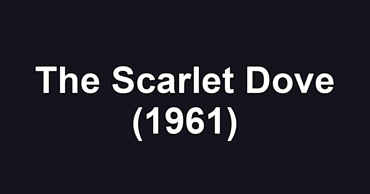 The Scarlet Dove (1961)