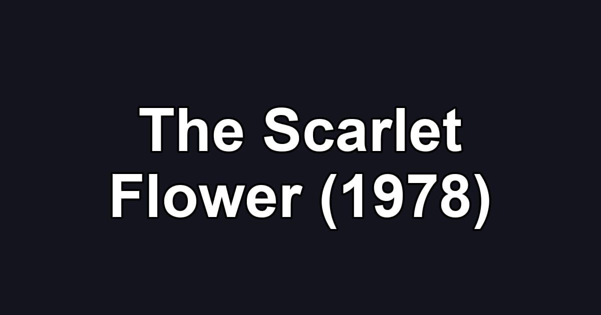 The Scarlet Flower (1978)