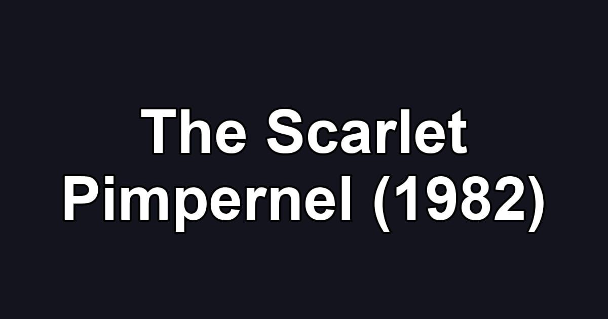 The Scarlet Pimpernel (1982)