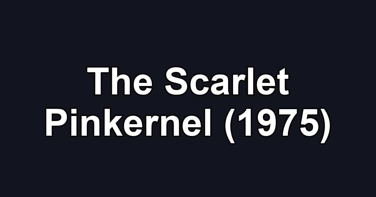 The Scarlet Pinkernel (1975)