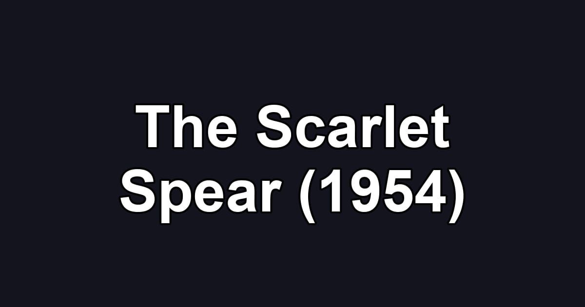 The Scarlet Spear (1954)
