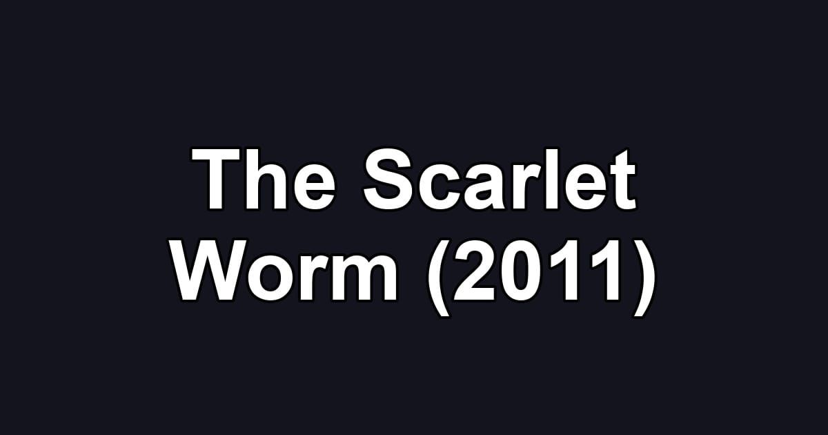 The Scarlet Worm (2011)