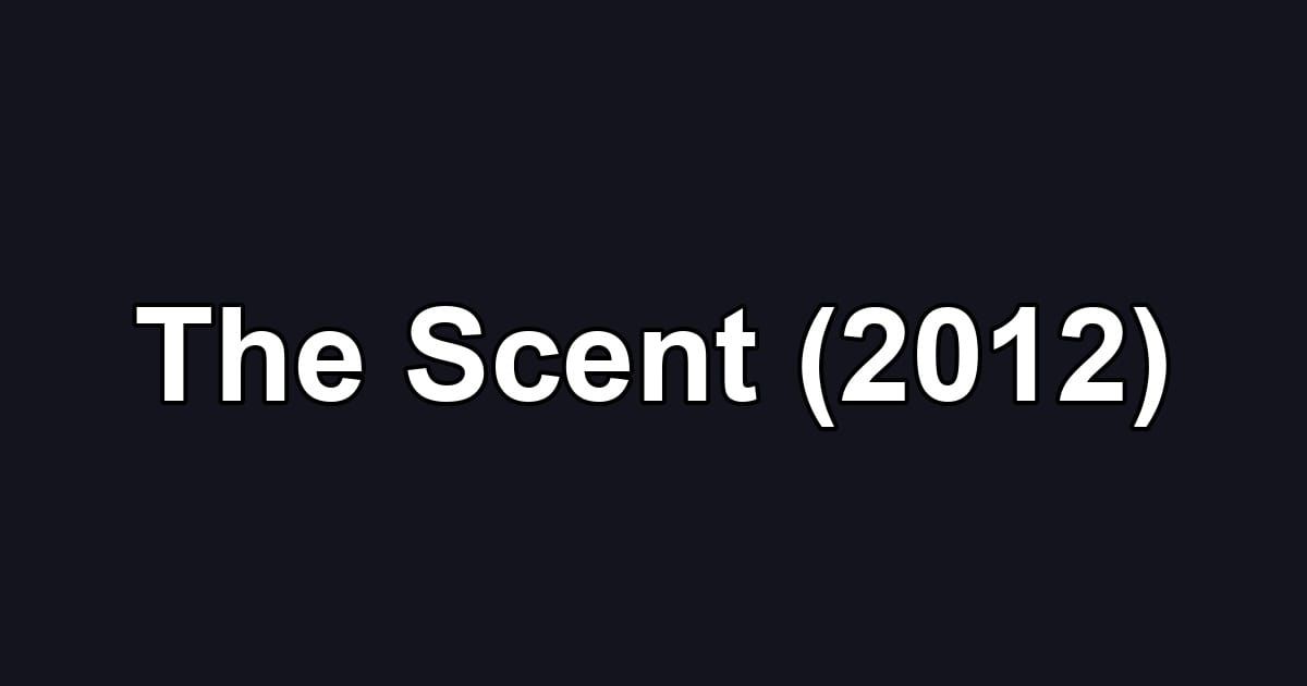 The Scent (2012)