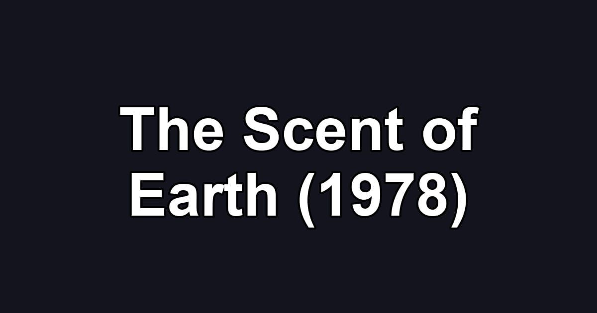 The Scent of Earth (1978)