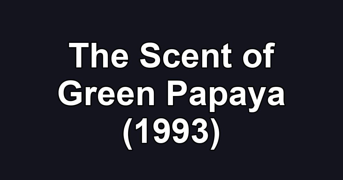 The Scent of Green Papaya (1993)