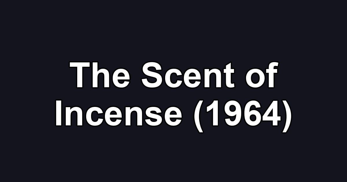 The Scent of Incense (1964)
