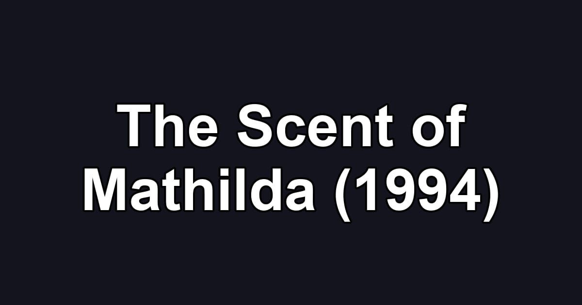 The Scent of Mathilda (1994)