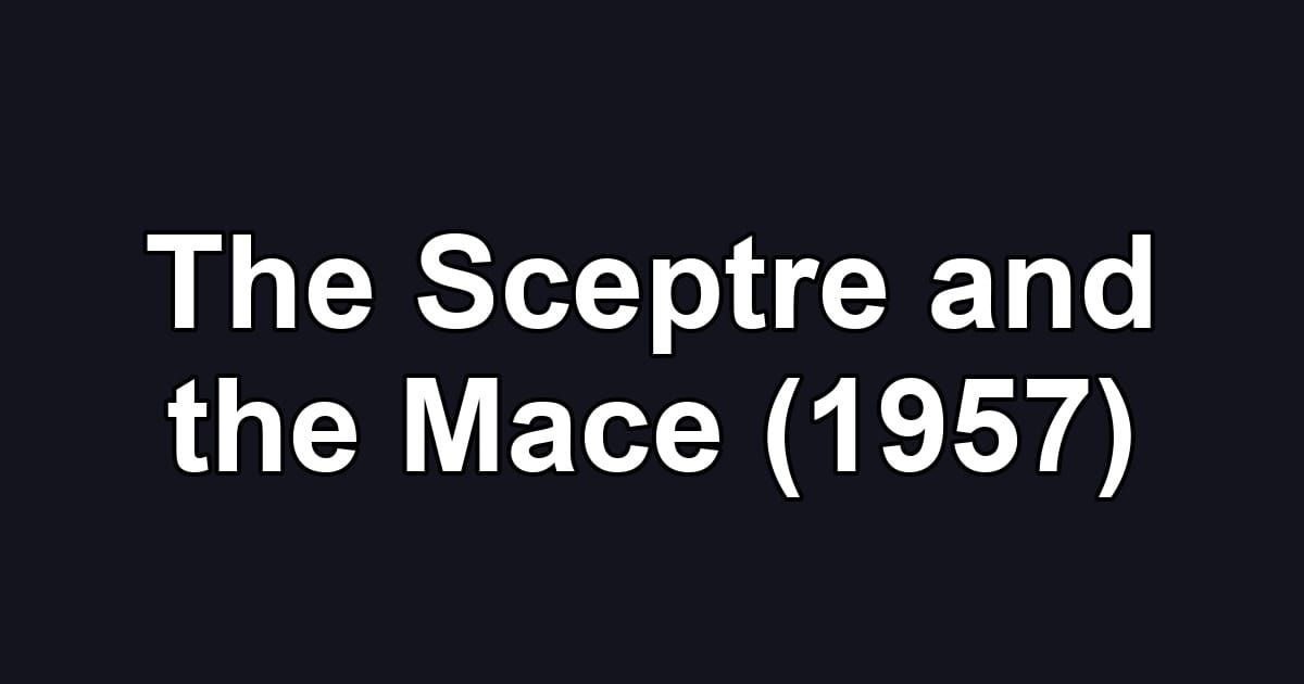 The Sceptre and the Mace (1957)