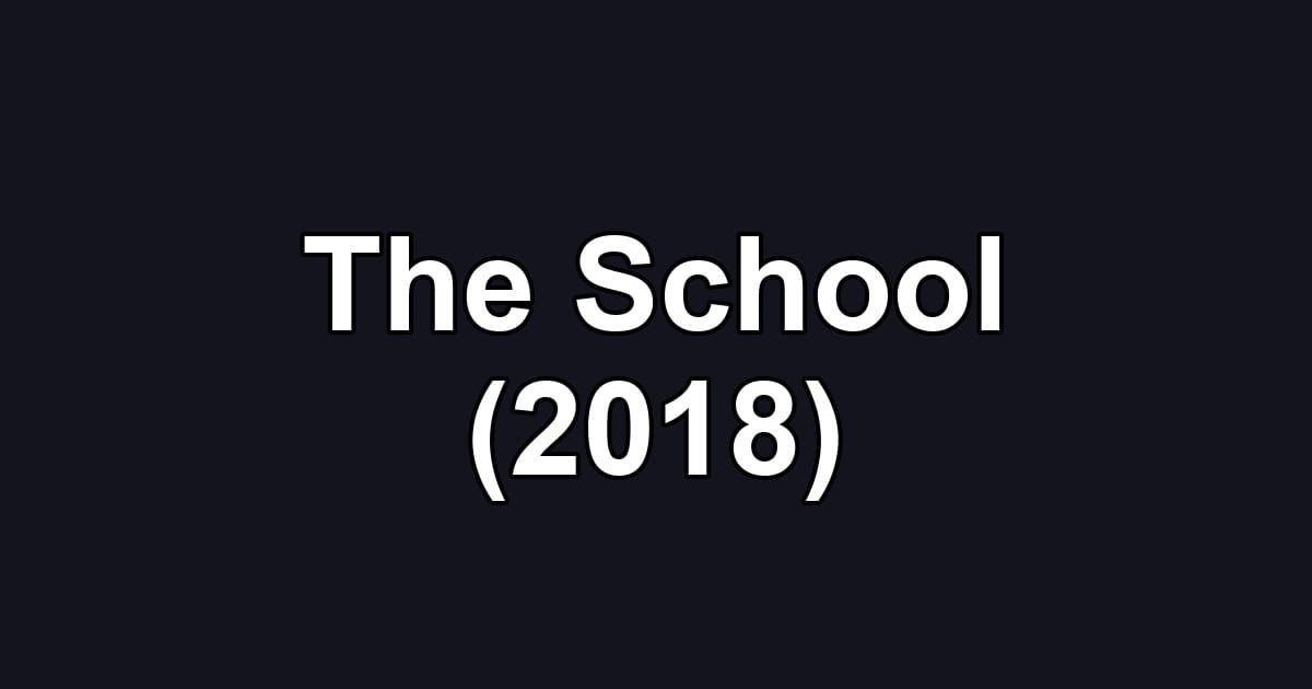 The School (2018)