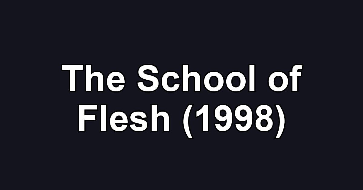 The School of Flesh (1998)