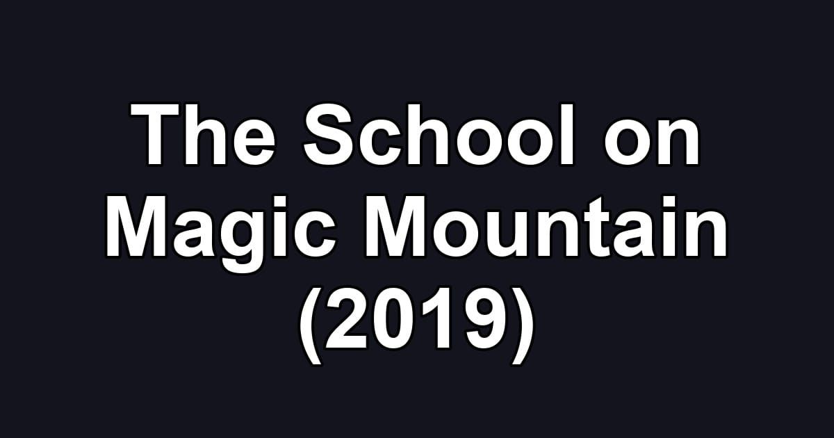 The School on Magic Mountain (2019)