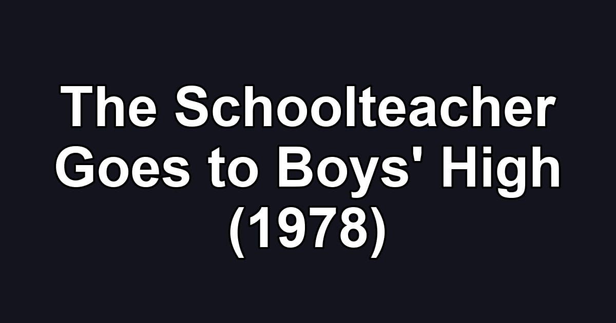 The Schoolteacher Goes to Boys' High (1978)