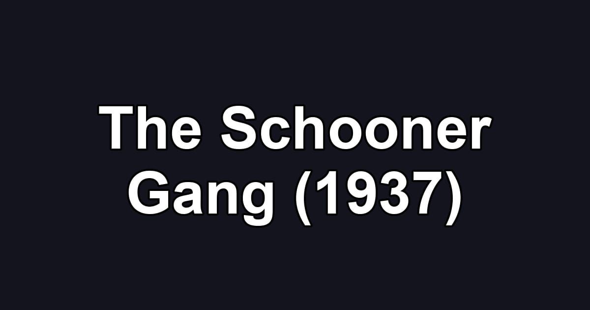 The Schooner Gang (1937)