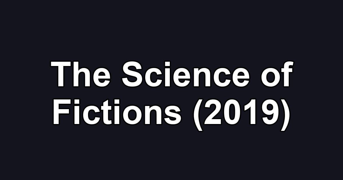 The Science of Fictions (2019)