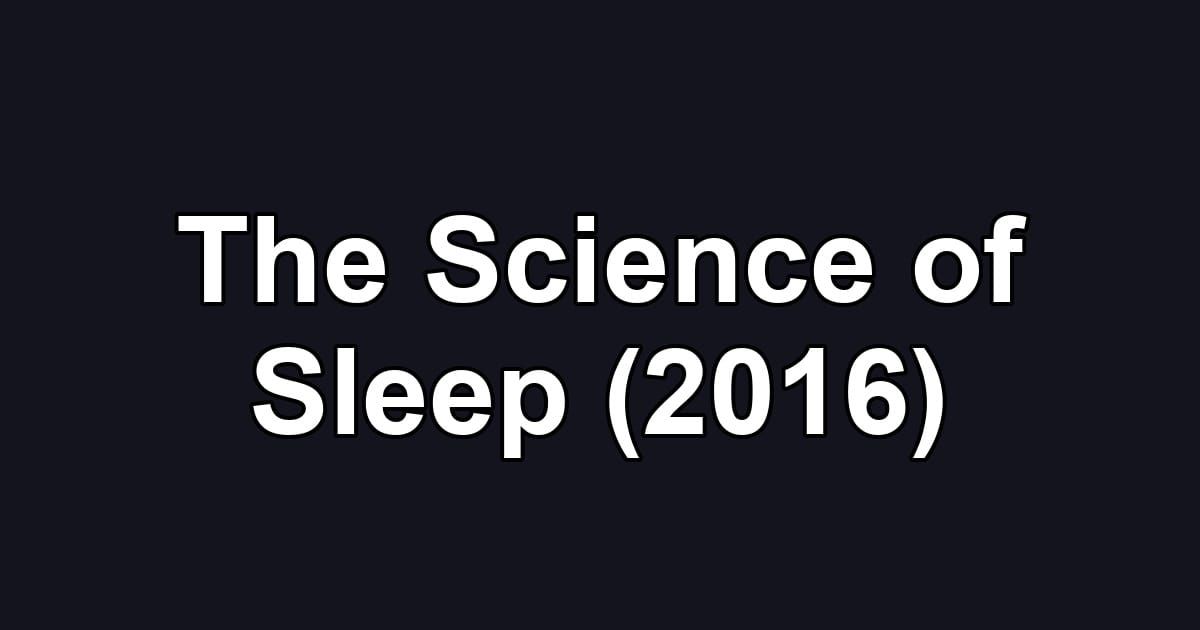The Science of Sleep (2016)
