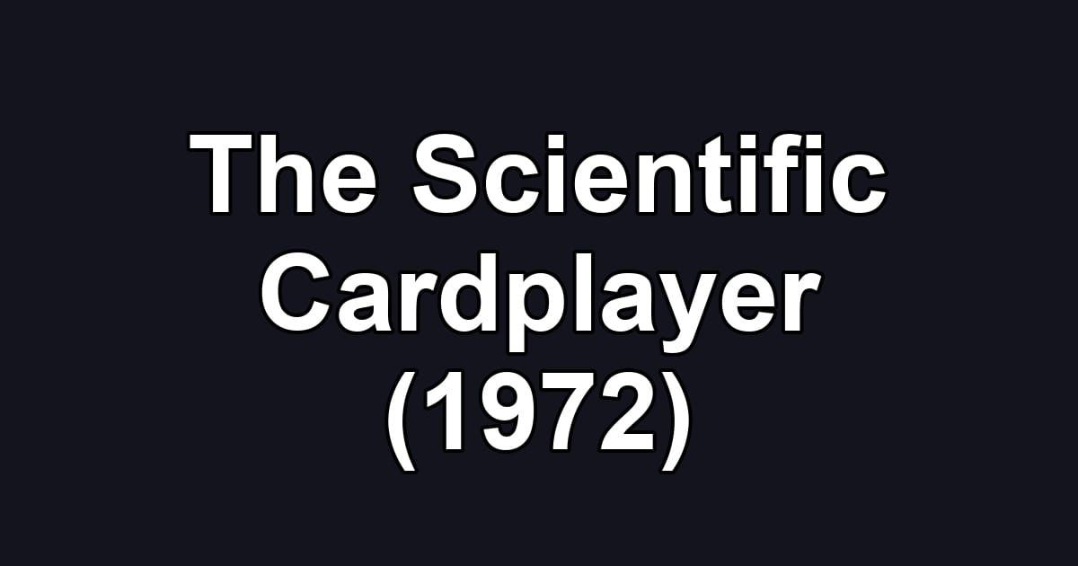 The Scientific Cardplayer (1972)