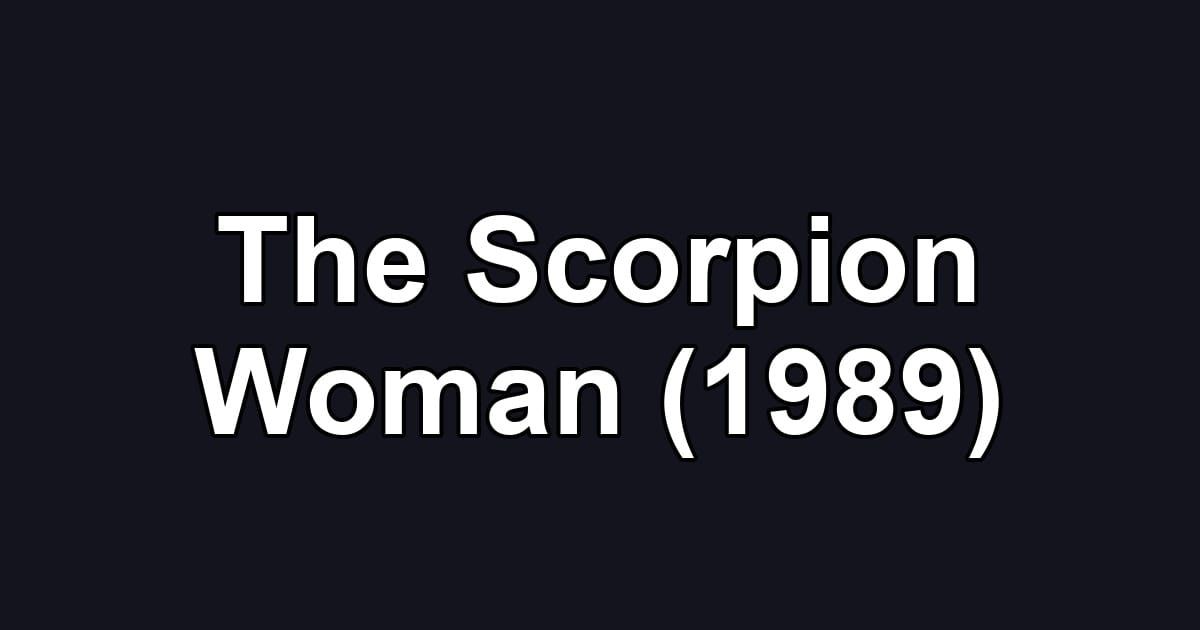 The Scorpion Woman (1989)