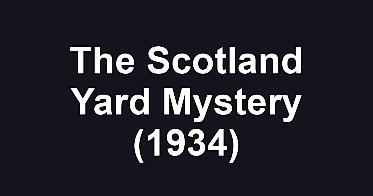 The Scotland Yard Mystery (1934)