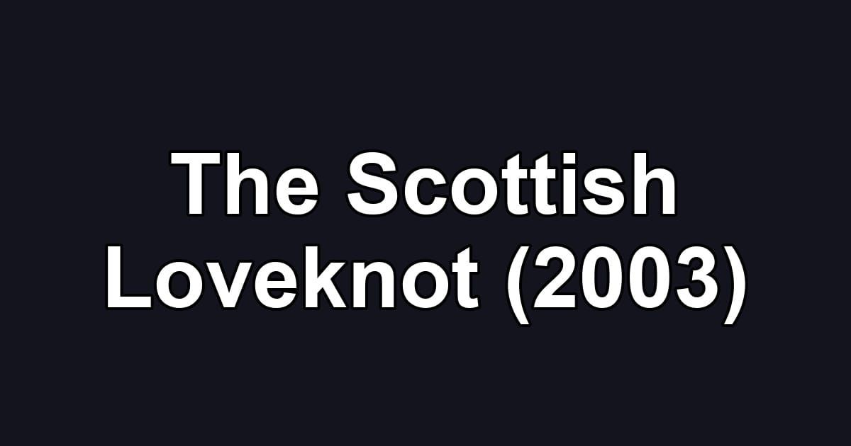 The Scottish Loveknot (2003)