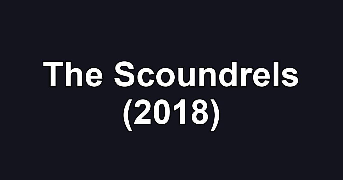 The Scoundrels (2018)