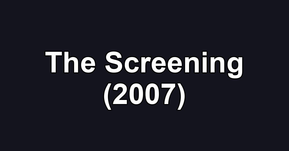 The Screening (2007)