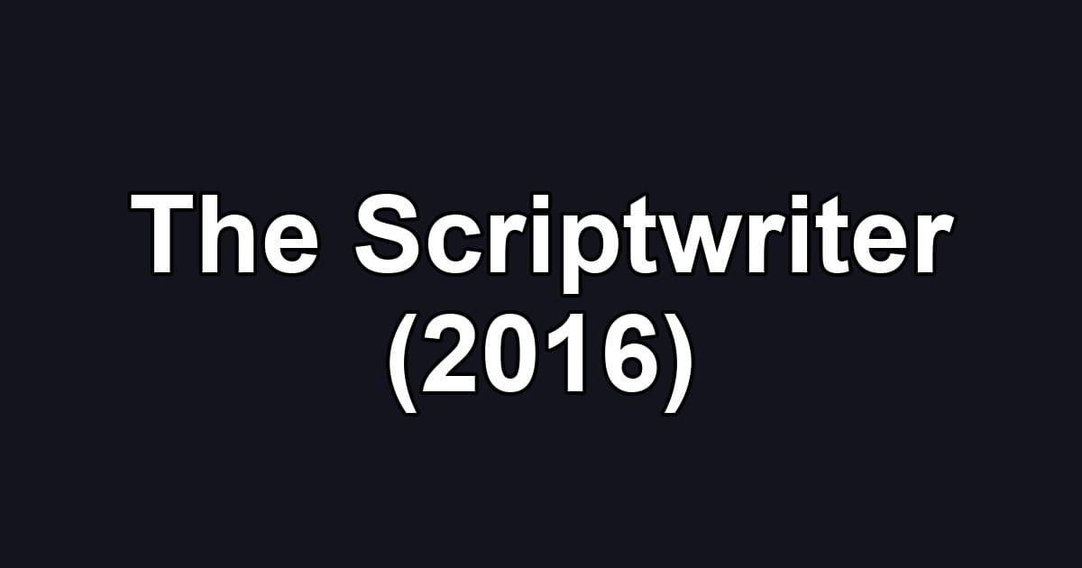 The Scriptwriter (2016)