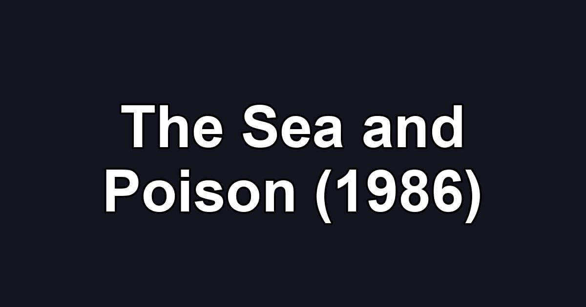 The Sea and Poison (1986)