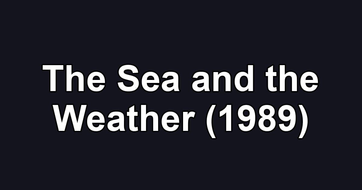 The Sea and the Weather (1989)