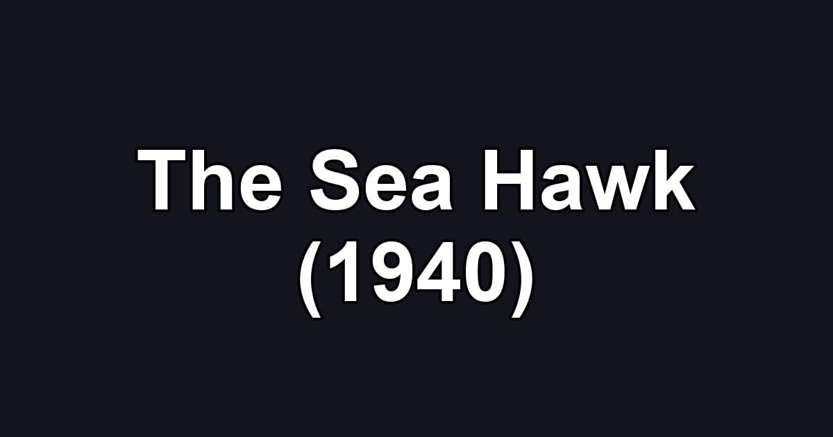 The Sea Hawk (1940)