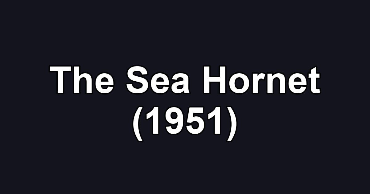 The Sea Hornet (1951)