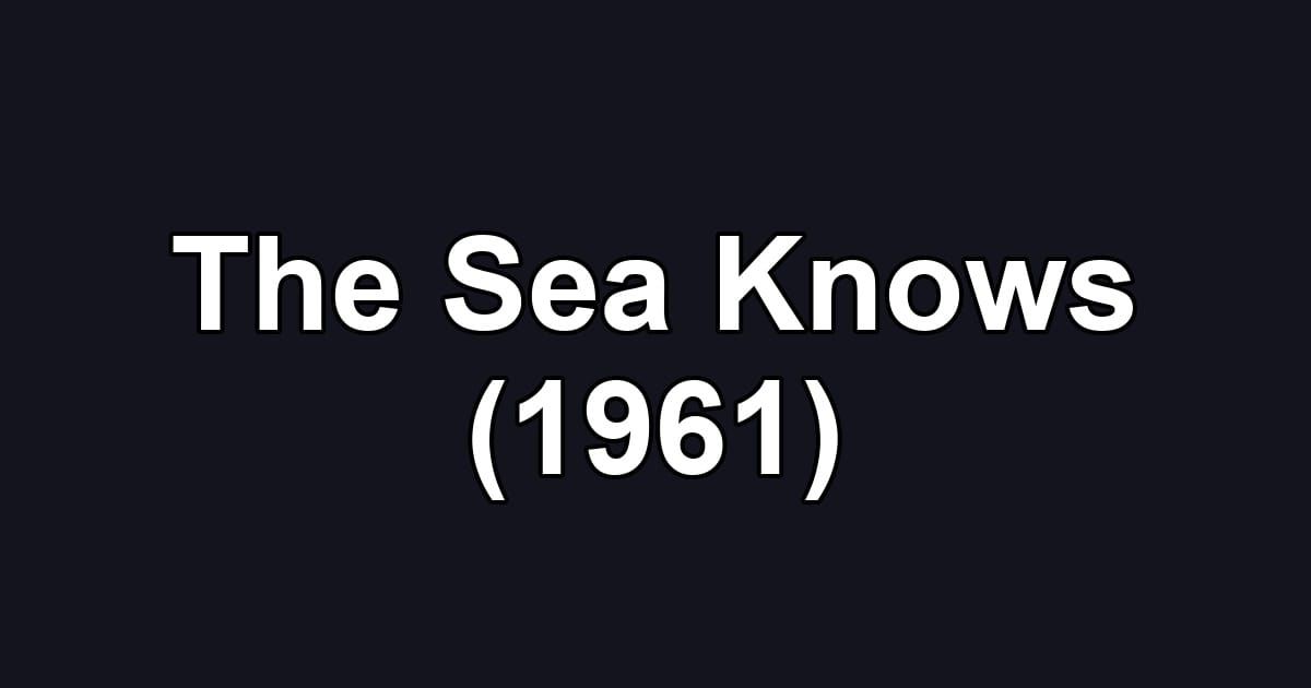 The Sea Knows (1961)
