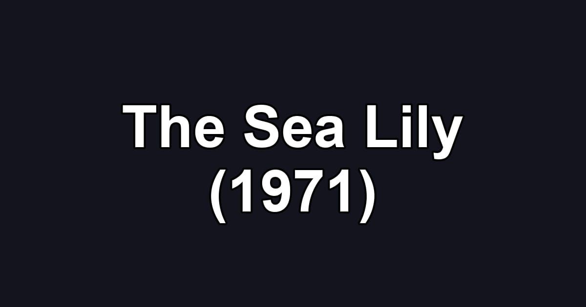 The Sea Lily (1971)