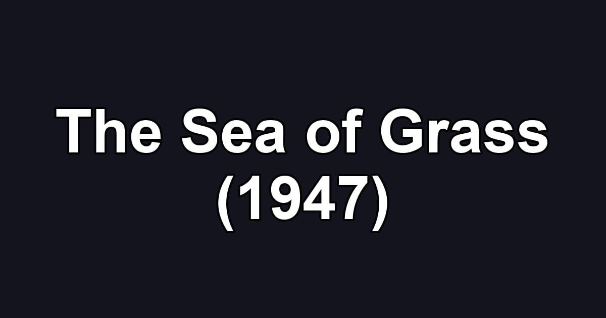 The Sea of Grass (1947)