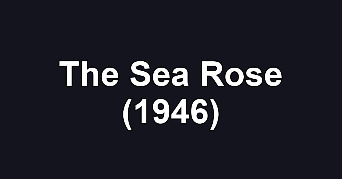 The Sea Rose (1946)