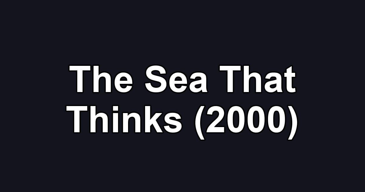 The Sea That Thinks (2000)