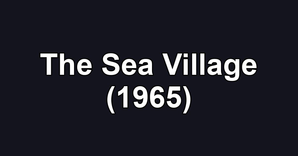 The Sea Village (1965)