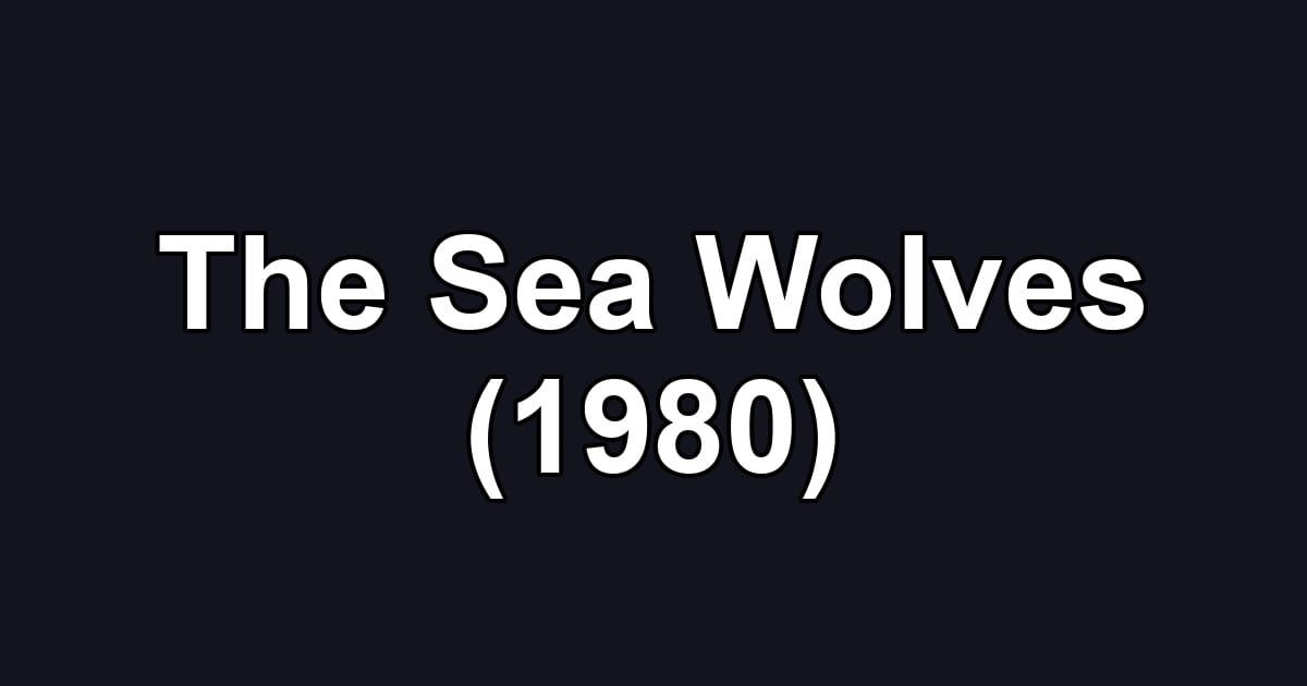 The Sea Wolves (1980)