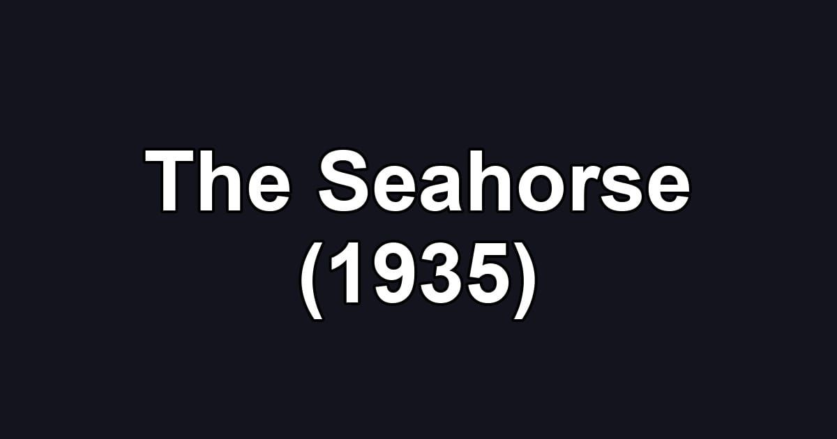 The Seahorse (1935)