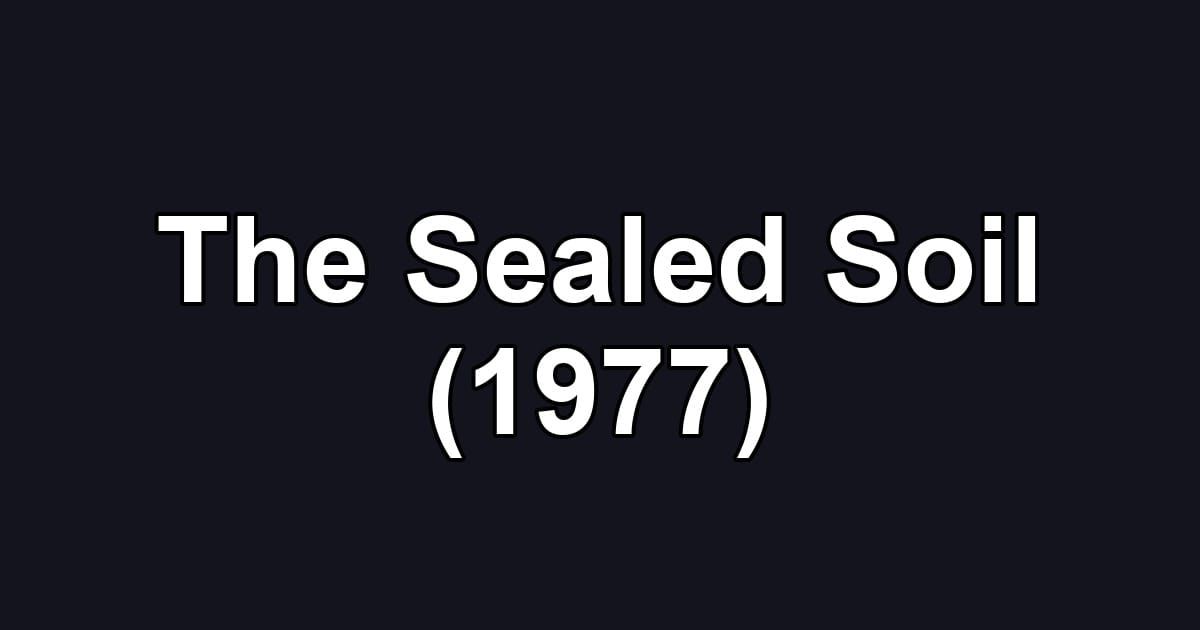 The Sealed Soil (1977)