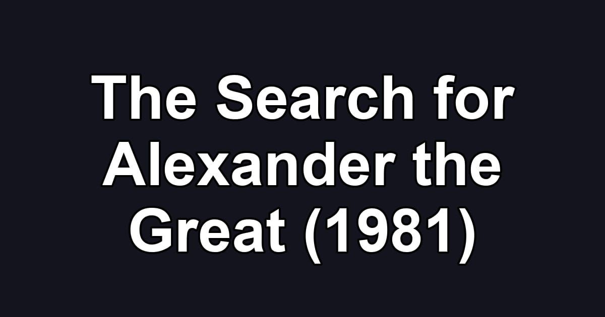 The Search for Alexander the Great (1981)
