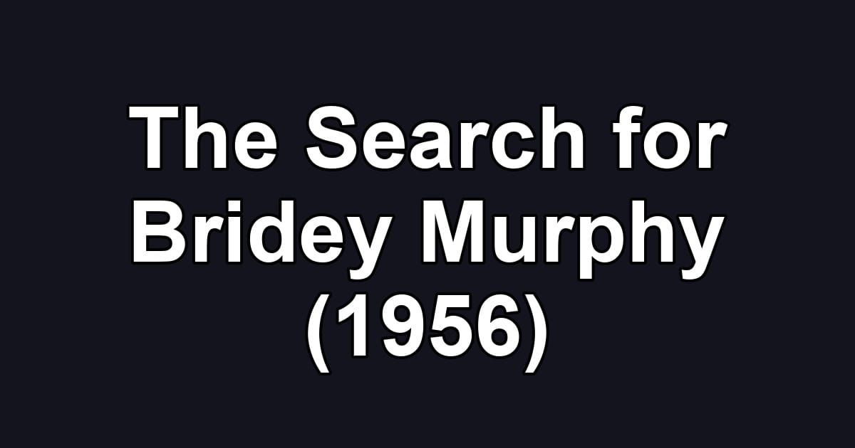 The Search for Bridey Murphy (1956)