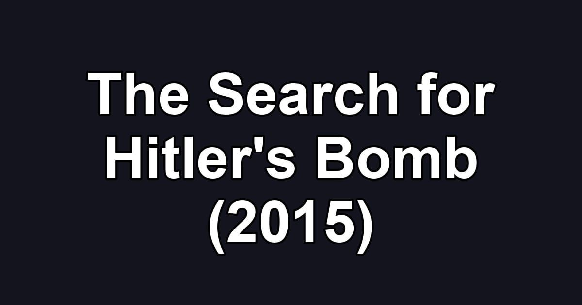 The Search for Hitler's Bomb (2015)