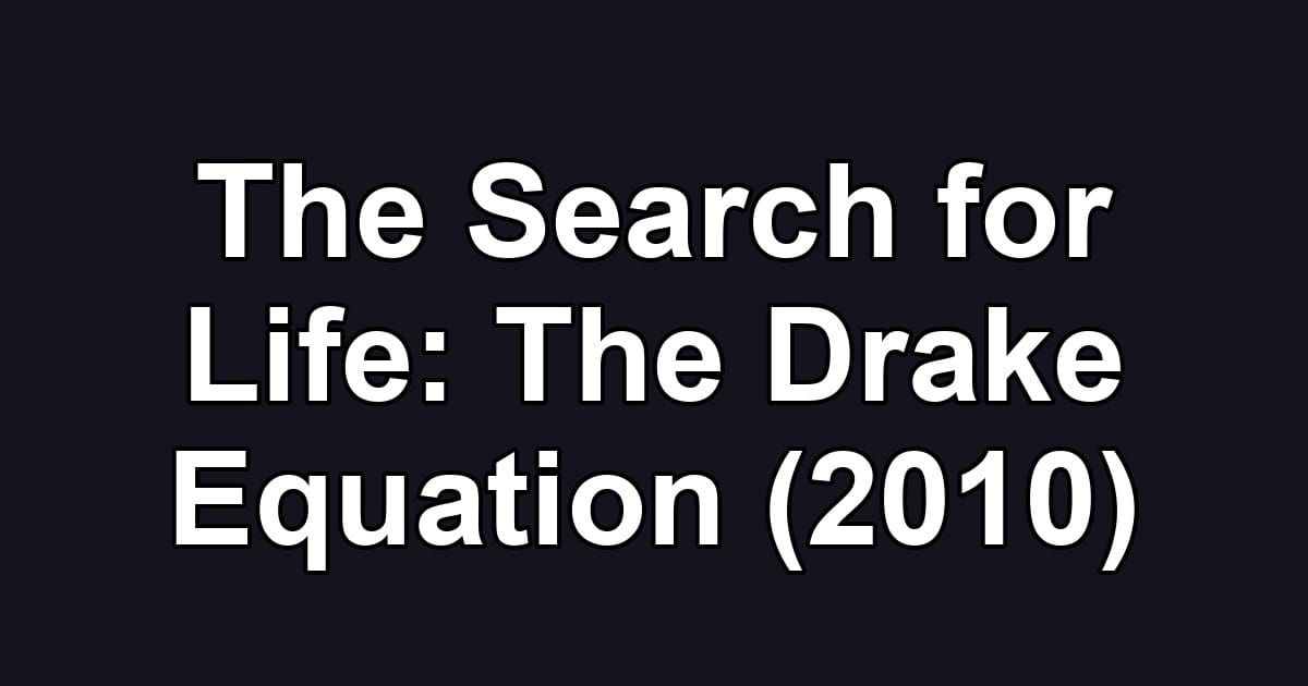 The Search for Life: The Drake Equation (2010)