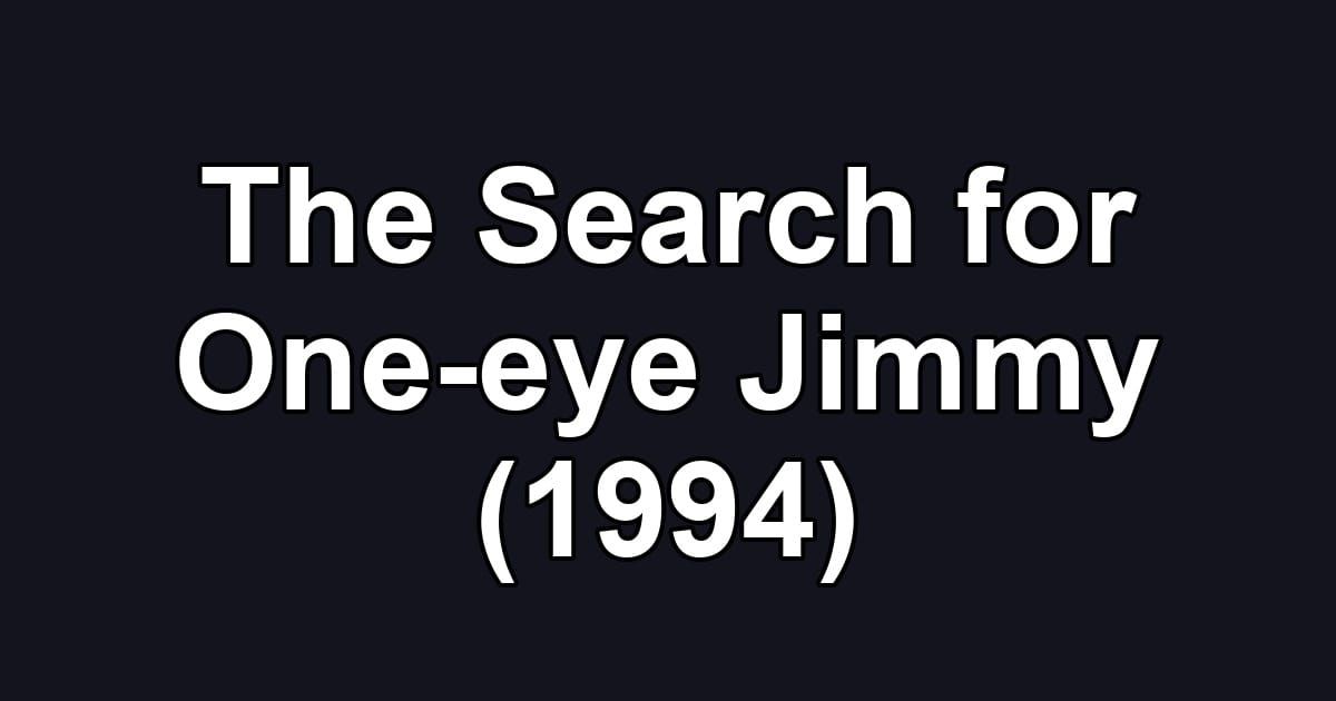 The Search for One-eye Jimmy (1994)