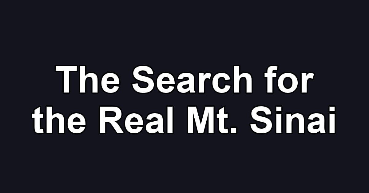 The Search for the Real Mt. Sinai