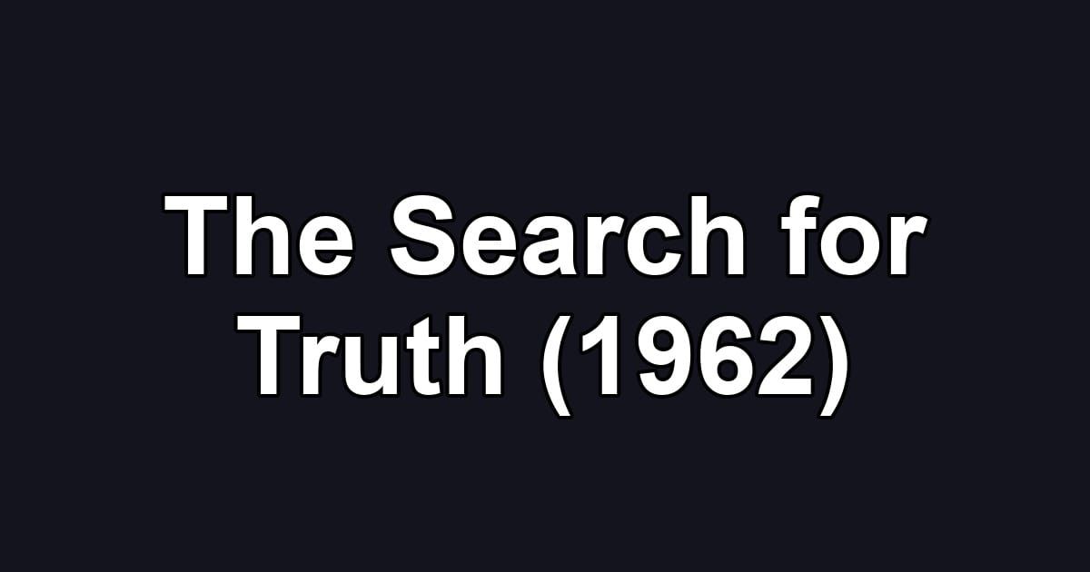 The Search for Truth (1962)