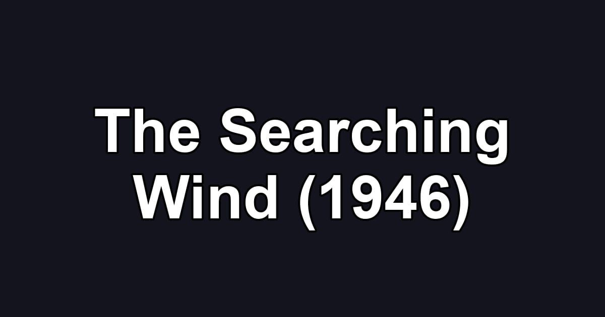 The Searching Wind (1946)