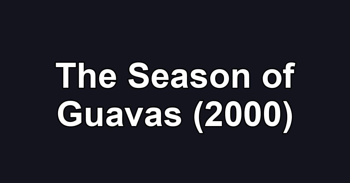 The Season of Guavas (2000)