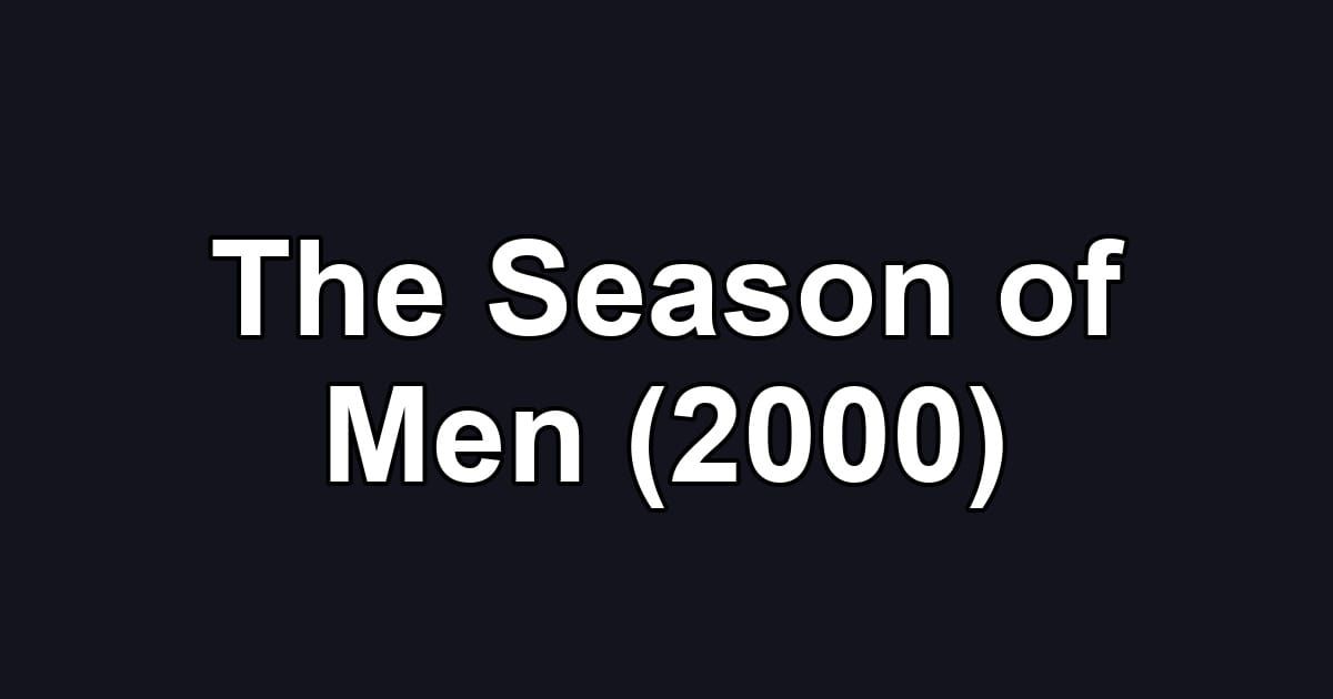 The Season of Men (2000)